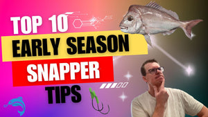 Top 10 Early Season Snapper Tips