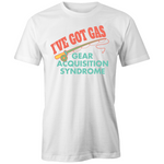 I've got GAS T-shirt